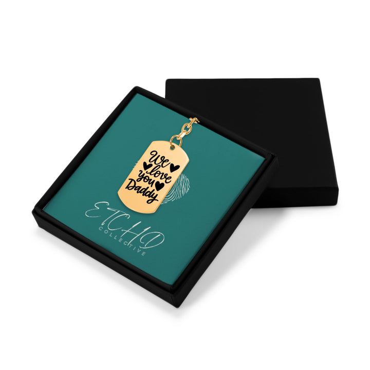We Love You Daddy Tag Keychain